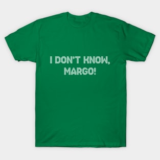 I Don't Know Margo Funny Christmas T-Shirt